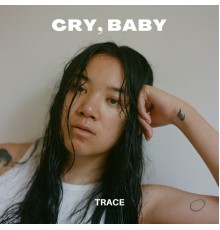 TRACE - Cry, Baby