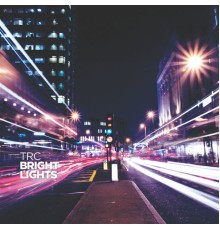 TRC - Bright Lights