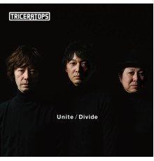 TRICERATOPS - Unite / Divide