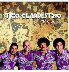 TRIO CLANDESTINO - Pra Bailá