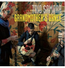 TRIO SAMARA - Grandmother's Dance