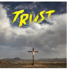 TRUST - TRUST