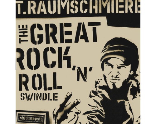 T.Raumschmiere - The Great Rock'n'Roll Swindle