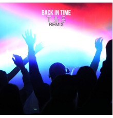 T&S - Back in time Remix