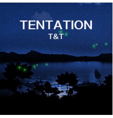 T&T - Tentation