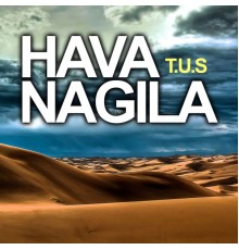 T.U.S. - Hava nagila