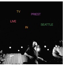 TV Priest - Live in Seattle