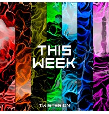 TWISTERiON - This Week