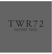 TWR72 - Future Tool