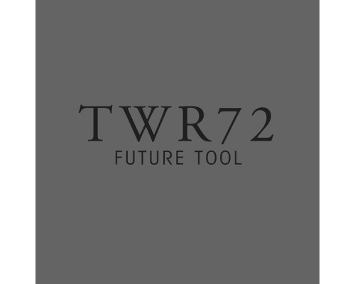 TWR72 - Future Tool