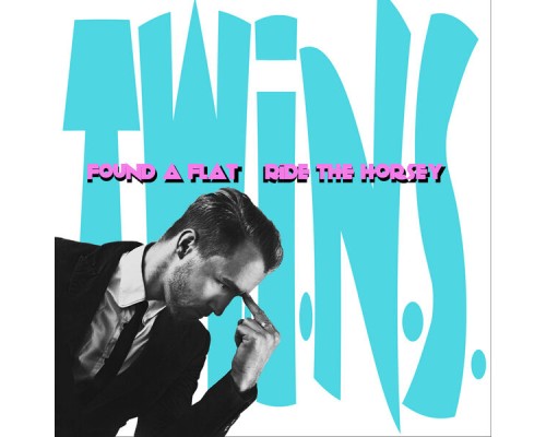 T.W.i.N.S. - Found A Flat / Ride The Horsey