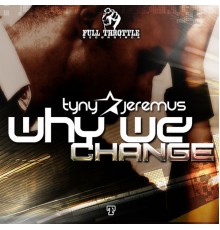 TYNY & Jeremus - Why We Change