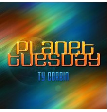 TY Corbin - Planet Tuesday
