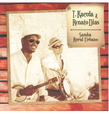 T. Kaçula, Renato Dias & T. Kaçula & Renato Dias - Samba Rural Urbano