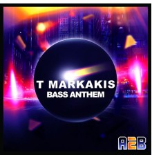 T Markakis - Bass Anthem