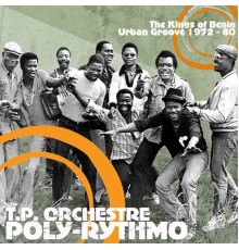 T. P. Orchestre Poly-Rythmo - The Kings of Benin Urban Groove 1972-80