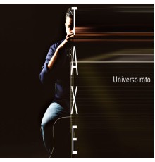 TaXé - Universo Roto