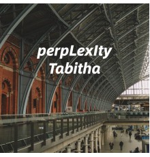 Tabitha - perpLexIty