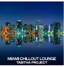 Tabitha Project - Miami Chillout Lounge