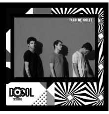 Taco de Golfe - Dosol Sessions (Live Session)