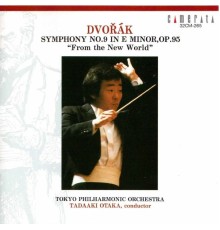 Tadaaki Otaka, Tokyo Philharmonic Orchestra - Dvořák: Symphony No. 9 (From the New World)
