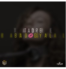 Tadre - Bad Gyal