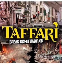 Taffari - Break Down Babylon