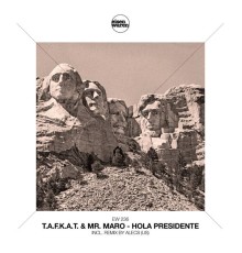 T.a.f.k.a.t. & Mr. Maro - Hola Presidente