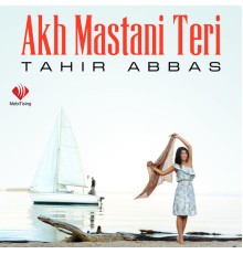 Tahir Abbas - Akh Mastani Teri