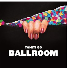 Tahiti 80 - Ballroom