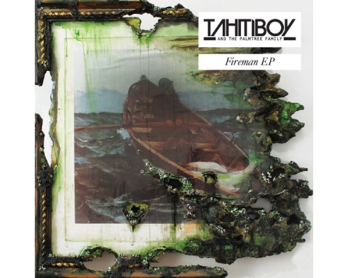 Tahiti Boy & the Palmtree Family - Fireman EP Tahiti Boy & the Palmtree Family - Fireman EP