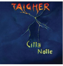 Taigher - Citta' / Notte