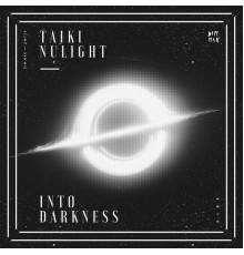 Taiki Nulight - Into Darkness EP