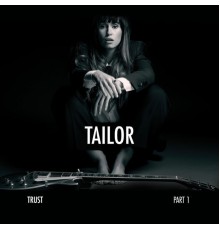 Tailor - Trust, Pt. 1