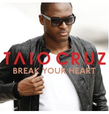 Taio Cruz - Break Your Heart