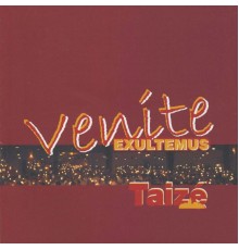 Taizé - DP - Venite Exultemus