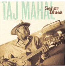 Taj Mahal - Señor Blues