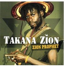 Takana Zion - Zion Prophet