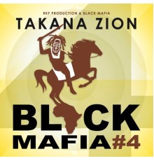 Takana Zion - Black Mafia 4