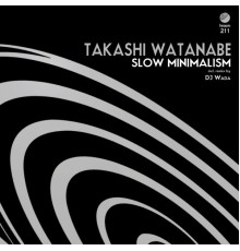 Takashi Watanabe - Slow Minimalism