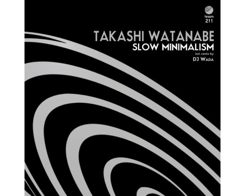 Takashi Watanabe - Slow Minimalism