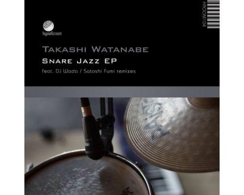 Takashi Watanabe - Snare Jazz EP