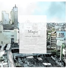 Takaya Kawasaki - Magic