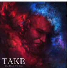 Take - The Dead Will Rise