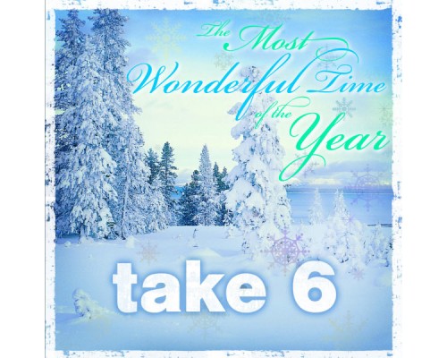 Take 6 - The Most Wonderful Time of the Year Take 6 - The Most Wonderful Time of the Year