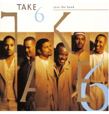 Take 6 - Join the Band