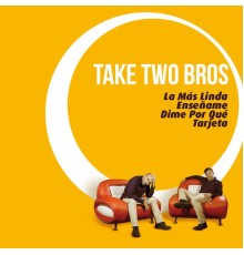 Take Two Bros - La Más Linda