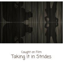 Taking It in Strides - Caught on Film