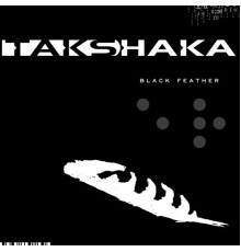 Takshaka - Black Feather