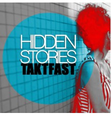 Taktfast - Hidden Stories